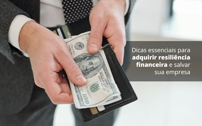 Dicas Essenciais Para Adquirir Resiliencia Financeira E Salvar Sua Empresa Post 1 Organização Contábil Lawini - Contabilidade em Betim | Alfacont Contabilidade