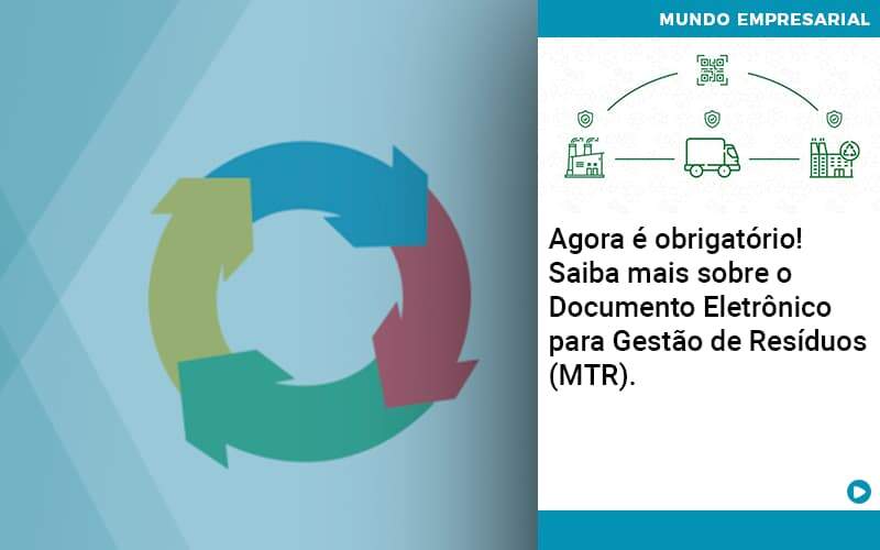 Agora E Obrigatorio Saiba Mais Sobre O Documento Eletronico Para Gestao De Residuos Mtr Organização Contábil Lawini - Contabilidade em Betim | Alfacont Contabilidade