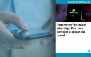 Pagamento Facilitado Whatsapp Pay Deve Comecar A Operar Em Breve Organização Contábil Lawini - Contabilidade em Betim | Alfacont Contabilidade