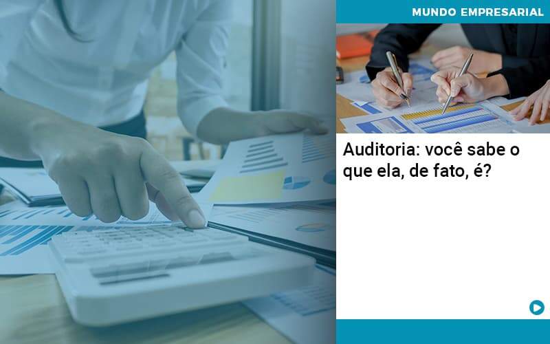 Auditoria Você Sabe O Que Ela De Fato é Organização Contábil Lawini - Contabilidade em Betim | Alfacont Contabilidade