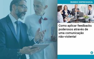 Como Aplicar Feedbacks Poderosos Atraves De Uma Comunicacao Nao Violenta Organização Contábil Lawini - Contabilidade em Betim | Alfacont Contabilidade