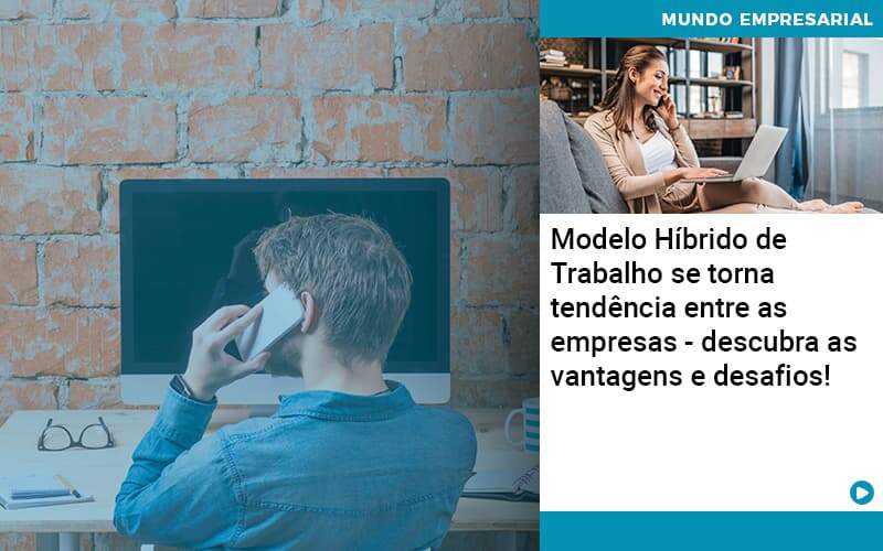 Modelo Hibrido De Trabalho Se Torna Tendencia Entre As Empresas Descubra As Vantagens E Desafios Organização Contábil Lawini - Contabilidade em Betim | Alfacont Contabilidade