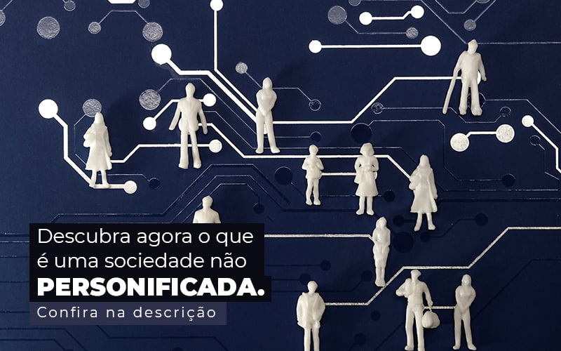 Descubra Agora O Que E Uma Sociedade Nao Personificada Post (1) - Contabilidade em Betim | Alfacont Contabilidade