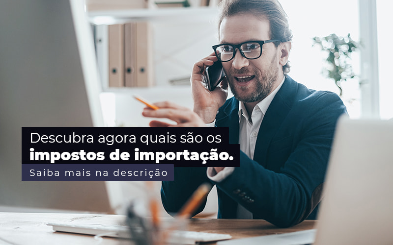 Descubra Agora Quais Sao Os Impostos De Importacao Post - Contabilidade em Betim | Alfacont Contabilidade