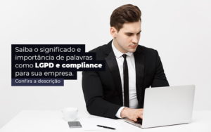 Saiba O Significado E Importancia De Palavras Como Lgpd E Compliance Para Sua Empresa Post 1 - Contabilidade em Betim | Alfacont Contabilidade