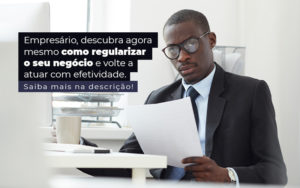 Empresario Descubra Agora Mesmo Como Regularizar O Seu Negocio E Volte A Atuar Com Efetividade Post - Contabilidade em Betim | Alfacont Contabilidade