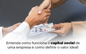 Entenda Como Funciona O Capital Social De Uma Empresa E Como Definir O Valor Ideal Blog - Contabilidade em Betim | Alfacont Contabilidade