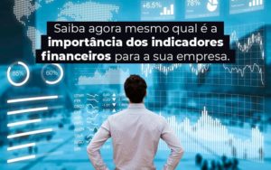 Saiba Agora Mesmo Qual E A Importancia Dos Indicadores Financeiros Para A Sua Empresa Blog - Contabilidade em Betim | Alfacont Contabilidade