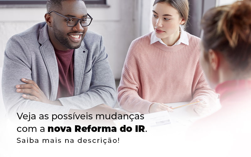 Veja As Possiveis Mudancas Com A Nova Reforma Do Ir Blog (1) - Contabilidade em Betim | Alfacont Contabilidade