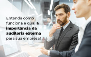 Entenda Como Funciona E Qual A Importancia Da Auditoria Externa Para Sua Empresa Blog - Contabilidade em Betim | Alfacont Contabilidade